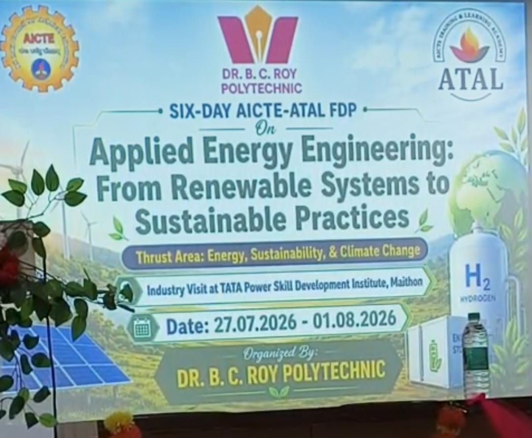 ড. বি. সি. রায় পলিটেকনিক, দুর্গাপুরে অ্যাপ্লাইড এনার্জি: রিনিউয়েবল সিস্টেমস টু সাস্টেইনেবল প্র্যাকটিসেস" শীর্ষক AICTE–ATAL ফ্যাকাল্টি ডেভেলপমেন্ট প্রোগ্রামের শুভ উদ্বোধন